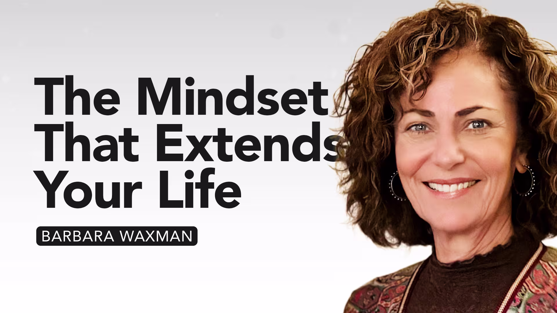 Barbara Waxman - The Mindset That Extends Your Life